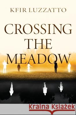 Crossing the Meadow Kfir Luzzatto 9781938212017 Pine Ten, LLC