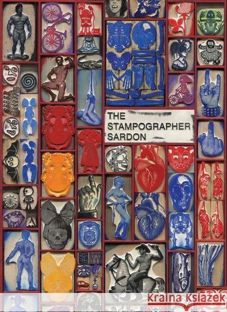 Vincent Sardon: The Stampographer Vincent Sardon 9781938221163 Siglio