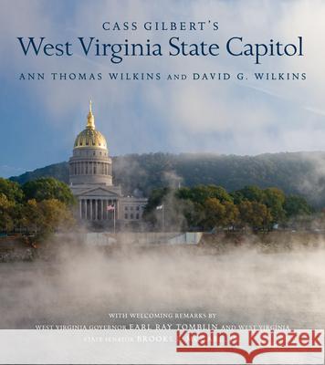 Cass Gilbert's West Virginia State Capitol Ann Thomas Wilkins David G. Wilkins 9781938228469 West Virginia University Press