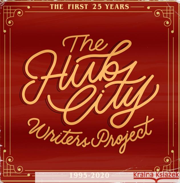 The Hub City Writers Project: The First 25 Years  9781938235733 Hub City Press