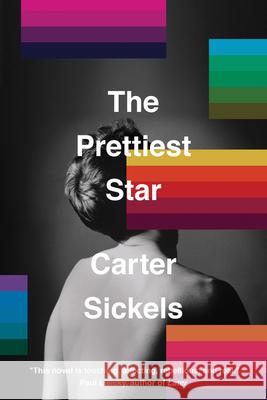 The Prettiest Star Carter Sickels 9781938235832 Hub City Press