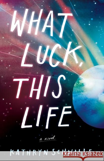 What Luck, This Life Kathryn Schwille 9781938235900 Hub City Press