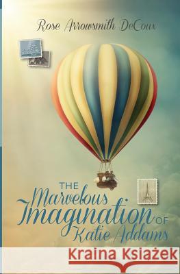 The Marvelous Imagination of Katie Addams Brandon Flesher Rose Arrowsmith Decoux  9781938237102