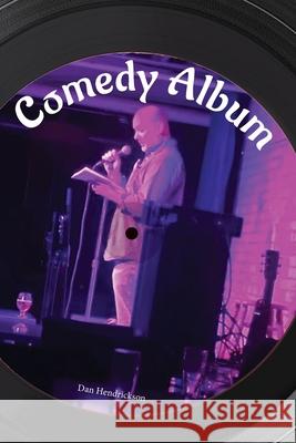 Comedy Album Dan Hendrickson 9781938237317 Flat Sole Studio