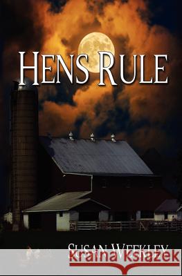 Hens Rule: The Evergreen Saga Susan Weekley 9781938243424