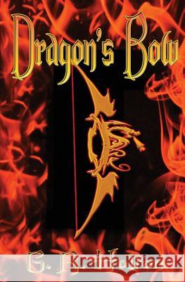 Dragon's Bow G. R. Holton 9781938243691 World Castle Publishing