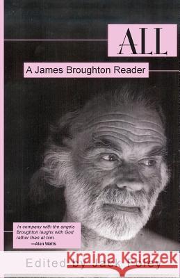 All: A James Broughton Reader James Broughton Jack Foley 9781938246050