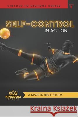 Self-Control In Action: A Sports Bible Study Gordon Thiessen Ron Brown Rod Handley 9781938254574