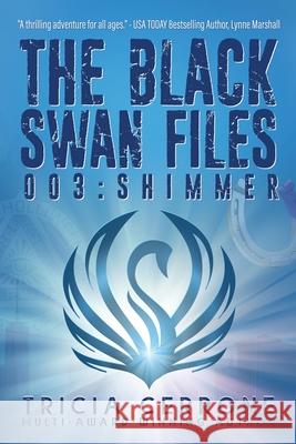 The Black Swan Files 003: Shimmer Tricia Cerrone 9781938258183 Mystic Butterfly, Inc.