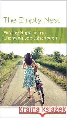 The Empty Nest: Finding Hope in Your Changing Job Description. Elyse Fitzpatrick Vicki Tiede 9781938267802