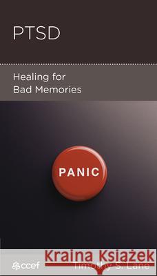 Ptsd: Healing for Bad Memories Timothy S. Lane 9781938267871