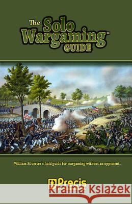 The Solo Wargaming Guide William Silvester 9781938270130 Precis Intermedia