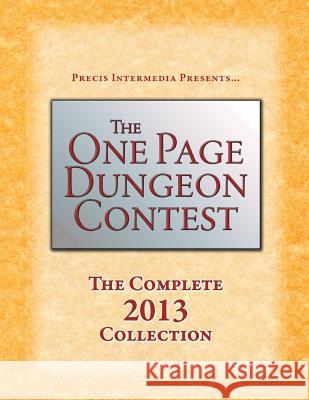 The One Page Dungeon Contest 2013 Alex Schroder Brett M. Bernstein 9781938270161 Precis Intermedia