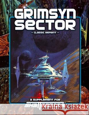 Grimsyn Sector (Classic Reprint): A Supplement for Shatterzone John Terra 9781938270468 Precis Intermedia