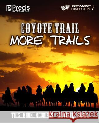 Coyote Trail: More Trails Sheryl Nantus Brett M. Bernstein Peter C. Spahn 9781938270918 Precis Intermedia