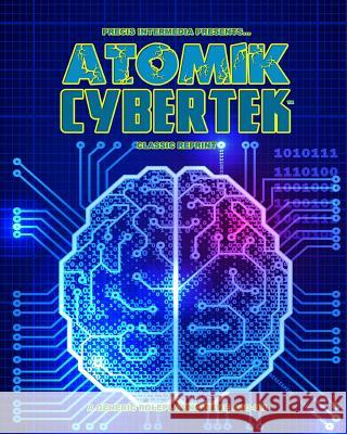 Atomik Cybertek (Classic Reprint) Mark Chase 9781938270956 Precis Intermedia