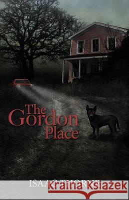 The Gordon Place Isaac Thorne 9781938271458 Lost Hollow Books