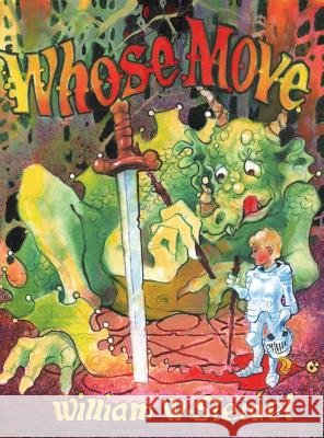 Whose Move, a Dragon's Tale William W. Steidel C. E. Moore William W. Steidel 9781938281464 Dream Garden Publications