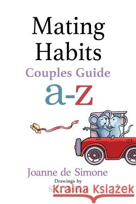 Mating Habits: Couples Guide A-Z Joanne D S. L. Heiden 9781938281808 Moonlight Garden Publications