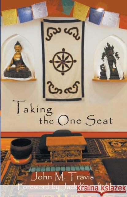 Taking the One Seat John M Travis, Jack Kornfield, Coy F Cross, II 9781938282287 Koho Pono, LLC