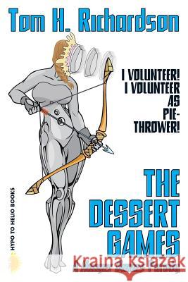 The Dessert Games: A Hunger Games Parody Tom H. Richardson 9781938293290 Hypo to Helio Books