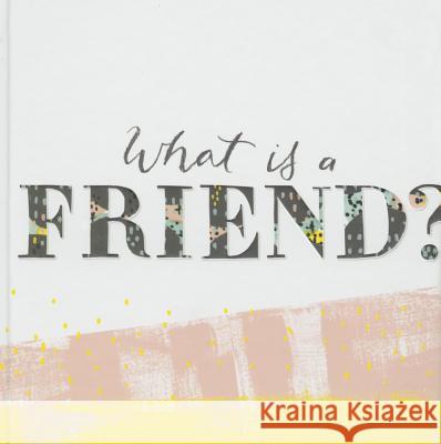 What Is a Friend?: Express Your Gratitude for the Friends in Your Life with This Gift Book. Clark, M. H. 9781938298561 Compendium Inc
