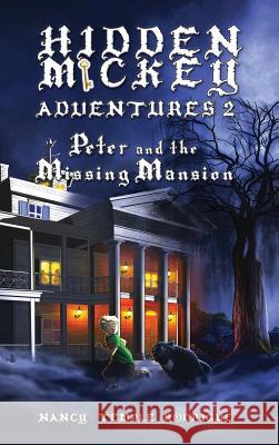 Hidden Mickey Adventures 2: Peter and the Missing Mansion Nancy Temple Rodrigue 9781938319198