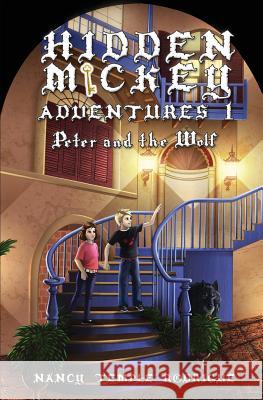 Hidden Mickey Adventures 1: Peter and the Wolf Nancy Temple Rodrigue 9781938319303