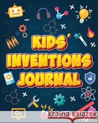 Kids' Inventions Journal Miral Sattar Zara A 9781938321054