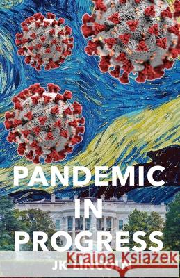 Pandemic in Progress Jk Lincoln 9781938322631 Ralston Store Publishing