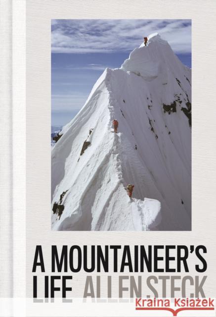 A Mountaineer's Life Allen Steck 9781938340703