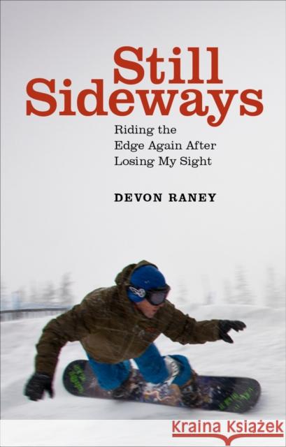 Still Sideways: Riding the Edge Again After Losing My Sight Raney, Devon 9781938340895 Patagonia