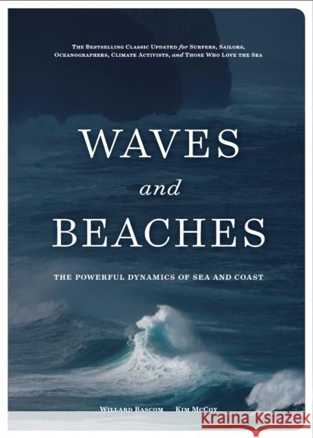 Waves and Beaches: The Powerful Dynamics of Sea and Coast Willard Newell Bascom 9781938340956 Patagonia