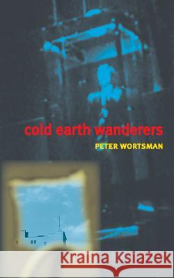 Cold Earth Wanderers Peter Wortsman 9781938349171 Pelekinesis