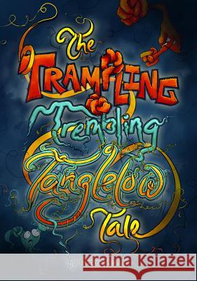 The Trampling Trembling Tanglelow Tale Greg McGoon Jessa Orr 9781938349720 Pelekinesis Publishing Group