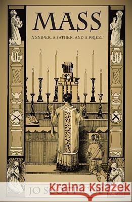 Mass: A Sniper, a Father, and a Priest Jo Scott-Coe 9781938349737 Pelekinesis