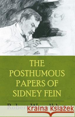 The Posthumous Papers of Sidney Fein Robert Wexelblatt 9781938349881