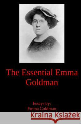 The Essential Emma Goldman Emma Goldman 9781938357244 Fpp Classics