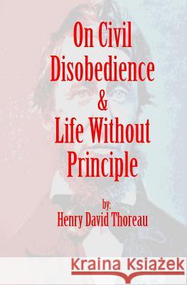 On Civil Disobedience & Life Without Principle Henry David Thoreau 9781938357282 Fpp Classics