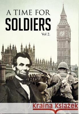 A Time for Soldiers: A Civil War Journey James Edwards 9781938366482