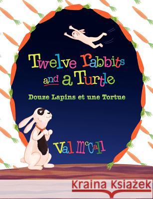 Twelve Rabbits and a Turtle: Bilingual English French Val McCall 9781938367007