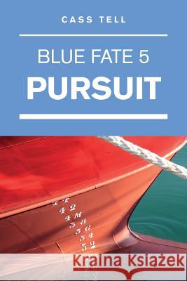 Pursuit (Blue Fate 5) Cass Tell 9781938367106 Destinee Media