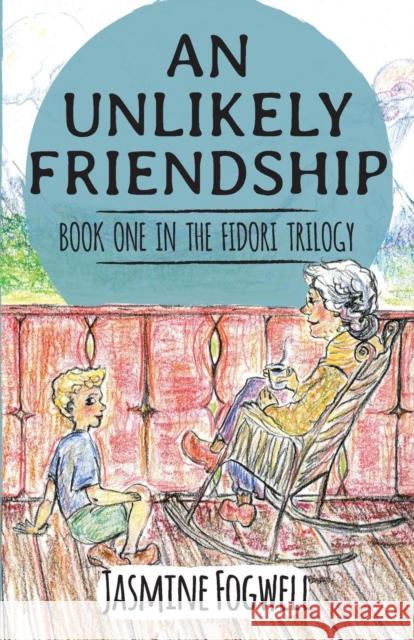 The Fidori Trilogy Book 1: An Unlikely Friendship Jasmine Fogwell 9781938367250 Destinee S.A.