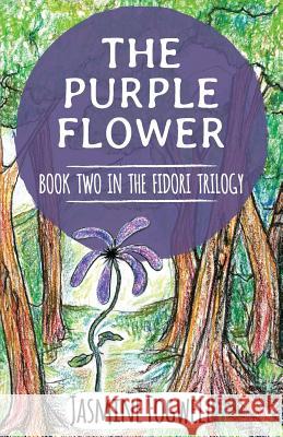 The Fidori Trilogy Book 2: The Purple Flower Jasmine Fogwell 9781938367267 Destinee S.A.