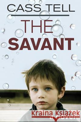 The Savant - a novel Cass Tell 9781938367380