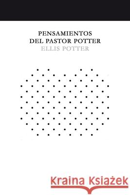 Pensamientos del Pastor Potter Ellis Potter Noemi Read 9781938367625 Ellis Potter