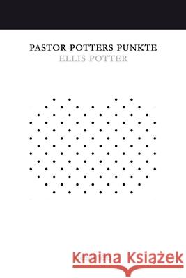 Pastor Potters Punkte Ellis Potter Markus Thiel Ralf Hadersberger 9781938367632 Ellis Potter