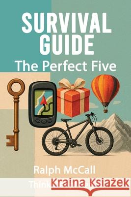 Survival Guide: The Perfect Five Ralph McCall 9781938367908 Destinee Media