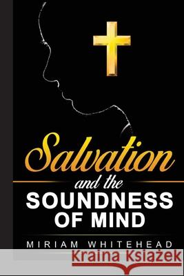 Salvation and the Soundness of Mind Miriam Whitehead 9781938373534