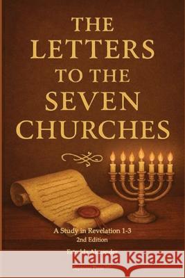 The Letters to the Seven Churches Estrelda Alexander 9781938373961 Seymour Press